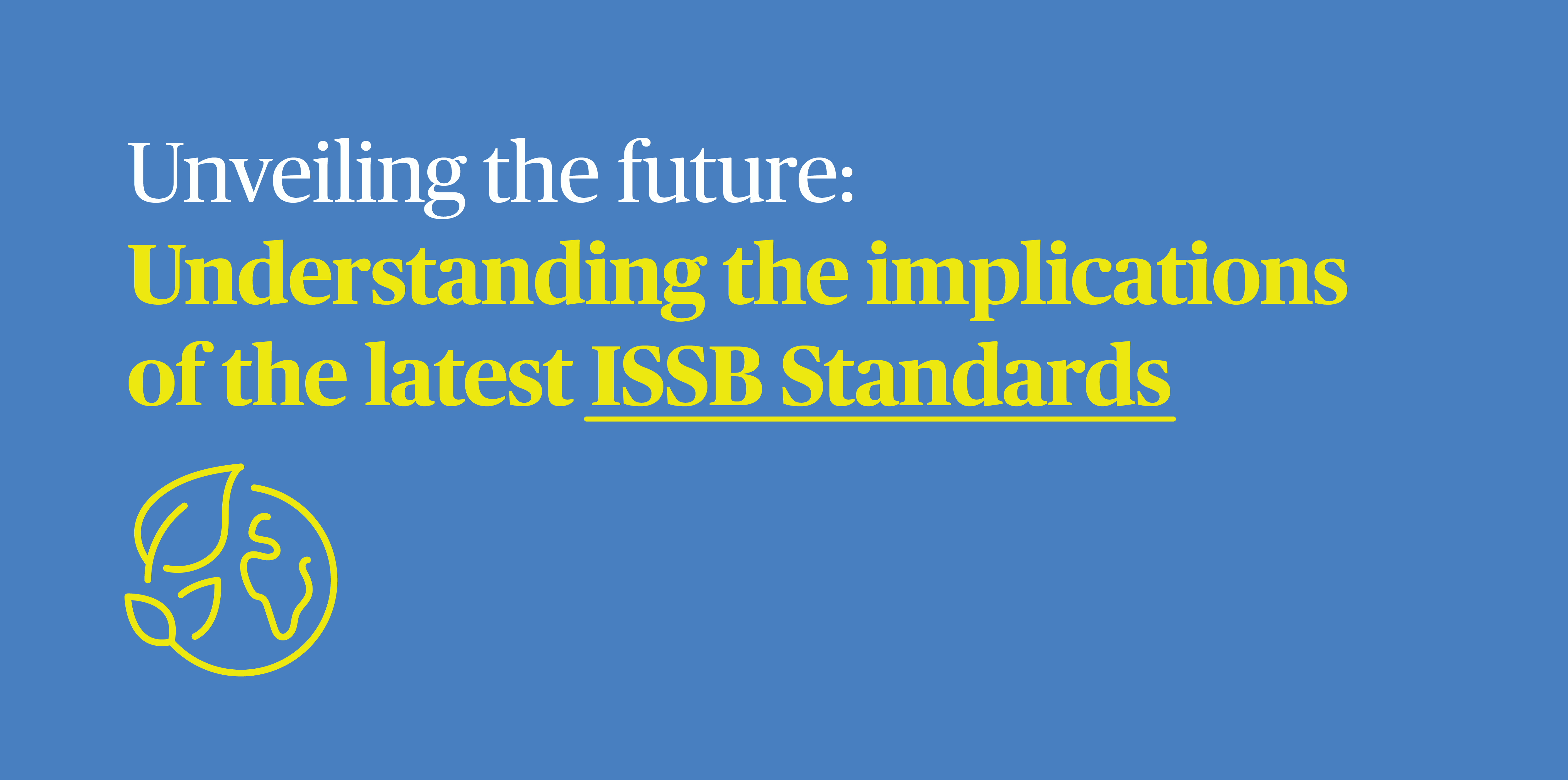 Unveiling the future Understanding the implications of the latest ISSB